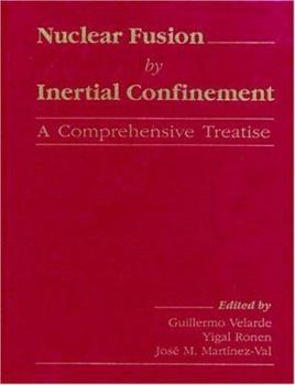 Hardcover Nuclear Fusion by Inertial Confinement: A Comprehensive Treatise Book