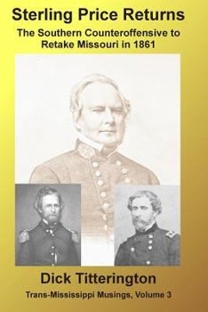 Paperback Sterling Price Returns: The Southern Counteroffensive to Retake Missouri in 1861 Book