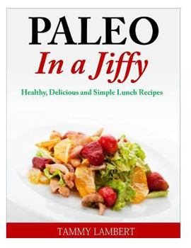 Paperback Paleo in a Jiffy: Healthy, Delicious and Simple Lunch Recipes Book