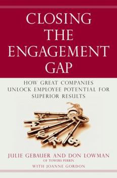 Hardcover Closing the Engagement Gap: How Great Companies Unlock Employee Potential for Superior Results Book