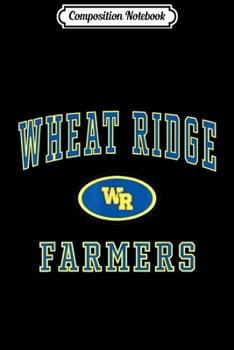 Composition Notebook: Wheat Ridge High School Farmers C1 Journal/Notebook Blank Lined Ruled 6x9 100 Pages