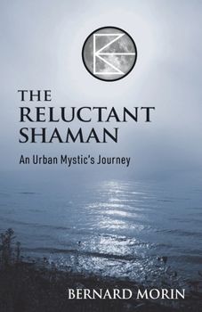 Paperback The Reluctant Shaman An Urban Mystic's Journey Book