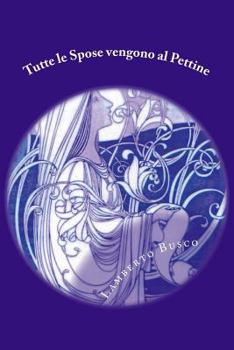 Paperback Tutte le Spose vengono al Pettine: Schizzi - Ricci - Capricci e amenità di un giorno di matrimonio [Italian] Book