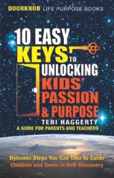 Paperback 10 Easy Keys To Unlocking Kids' Passion & Purpose Book
