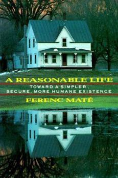 Hardcover A Reasonable Life: Toward a Simpler, Secure More Humane Existence Book