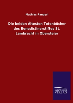 Paperback Die beiden Ältesten Totenbücher des Benedictinerstiftes St. Lambrecht in Obersteier [German] Book