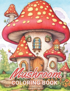 Paperback Mushroom Coloring Book For Adults: 100+ Amazing Coloring Pages for All Ages Book