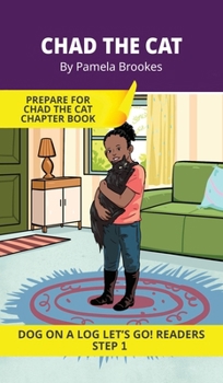Chad the Cat: Short Decodable Books Prepare Students for Reading DOG ON A LOG Decodable Chapter Books. For Beginning Readers and Students with ... th, wh, ck) (Dog on a Log Let's Go! Readers)