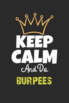 Paperback Keep Calm And Do burpees Notebook - burpees Funny Gift: Lined Notebook / Journal Gift, 120 Pages, 6x9, Soft Cover, Matte Finish Book