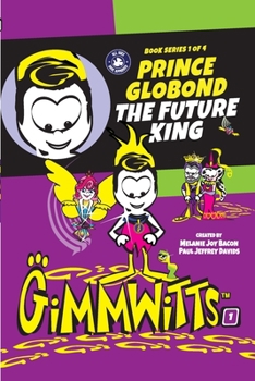 Paperback Gimmwitts: Series 1 of 4 - Prince Globond The Future King (PAPERBACK-MODERN version) Book