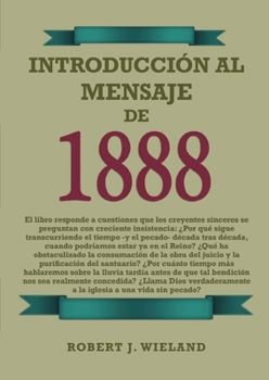 Paperback Introducción al Mensaje de 1888: en Letra Grande, 1888 reexaminado, el mensaje del tercer angel, alumbrados por su gloria, lecciones sobre la fe, el g [Spanish] [Large Print] Book