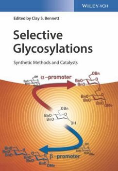 Hardcover Selective Glycosylations: Synthetic Methods and Catalysts Book