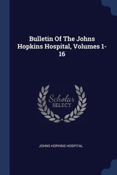 Paperback Bulletin Of The Johns Hopkins Hospital, Volumes 1-16 Book