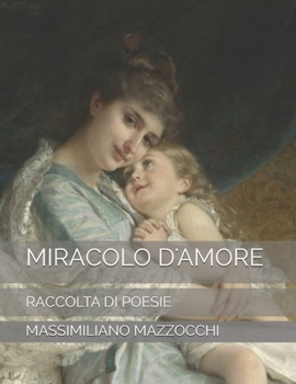 Paperback Miracolo D' Amore: Raccolta Di Poesie [Italian] Book