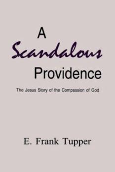 A Scandalous Providence: The Jesus Story of the Compassion of God