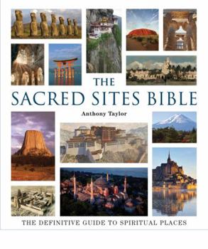 Paperback The Sacred Sites Bible: The Definitive Guide to Spiritual Places Book