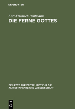 Die Ferne Gottes: Studien zum Jeremiabuch : Beitrage zu den "Konfessionen" im Jeremiabuch und ein Versuch zur Frage nach den Anfangen der Jeremiatradition ... fur die alttestamentliche Wissenschaft)