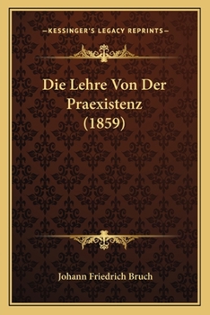 Paperback Die Lehre Von Der Praexistenz (1859) [German] Book