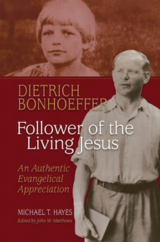 Paperback Dietrich Bonhoeffer: Follower of the Living Jesus - An Authentic Evangelical Appreciation Book