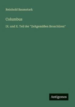 Columbus: IX. und X. Teil der Zeitgemäßen Broschüren
