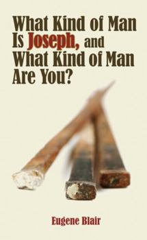 Paperback What Kind of Man Is Joseph, and What Kind of Man Are You? Book