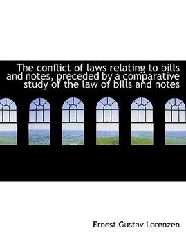 Paperback The Conflict of Laws Relating to Bills and Notes, Preceded by a Comparative Study of the Law of Bill [Large Print] Book