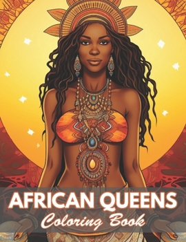 African Queens Coloring Book: 100+ Coloring Pages for Relaxation and Stress Relief