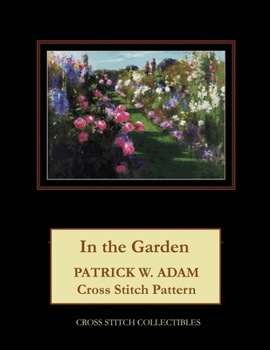 In the Garden: Patrick W. Adam Cross Stitch Pattern