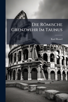 Paperback Die Römische Grenzwehr Im Taunus [German] Book
