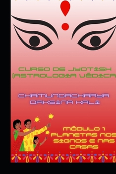 Curso Elementar de Jyotish (Astrologia Védica): Módulo 1 (Portuguese Edition)