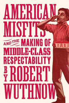 Hardcover American Misfits and the Making of Middle-Class Respectability Book