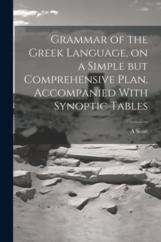 Paperback Grammar of the Greek Language, on a Simple but Comprehensive Plan, Accompanied With Synoptic Tables Book