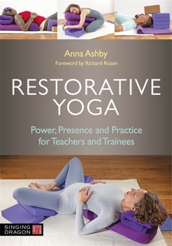 Paperback Restorative Yoga: Power, Presence and Practice for Teachers and Trainees Book
