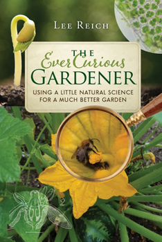 Paperback The Ever Curious Gardener: Using a Little Natural Science for a Much Better Garden Book