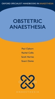 Obstetric Anaesthesia (Oxford Specialist Handbooks in Anaesthesia) - Book  of the Oxford Specialist Handbooks