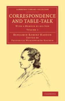 Correspondence and Table-Talk: With a Memoir by His Son
