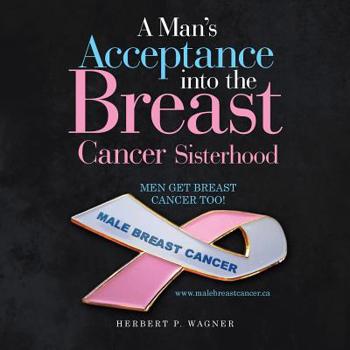 Paperback A Man's Acceptance into the Breast Cancer Sisterhood Book