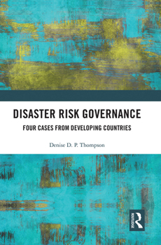 Paperback Disaster Risk Governance: Four Cases from Developing Countries Book