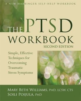 Paperback The Ptsd Workbook: Simple, Effective Techniques for Overcoming Traumatic Stress Symptoms Book
