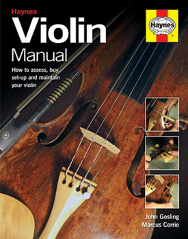 Hardcover Violin Manual: How to Assess, Buy, Set-Up and Maintain Your Violin Book