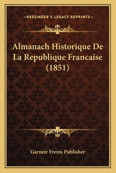 Paperback Almanach Historique De La Republique Francaise (1851) [French] Book