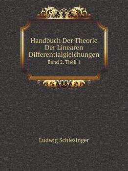 Paperback Handbuch Der Theorie Der Linearen Differentialgleichungen Band 2. Theil 1 [German] Book