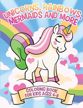 Paperback Unicorns, Rainbows, Mermaids and More: Coloring Book for Kids Ages 4-8 Book