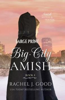 Big-City Amish: Amish Sisters & Friends - Large Print Edition