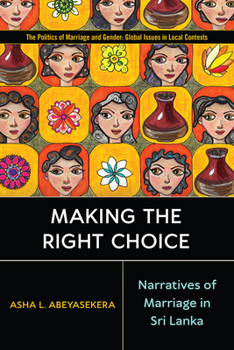 Hardcover Making the Right Choice: Narratives of Marriage in Sri Lanka Book