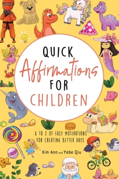 Paperback Quick Affirmations for Children: A to Z of Easy Motivations for Creating Better Days Book