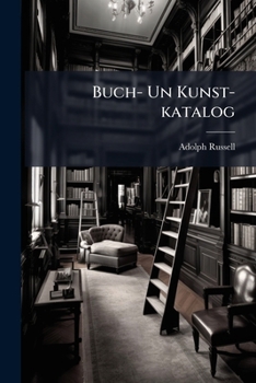 Paperback Buch- Un Kunst-katalog: Verlags-kataloge Der Verleger Der Länder Der Österreichisch-ungarischen Krone (3 V. ) Book