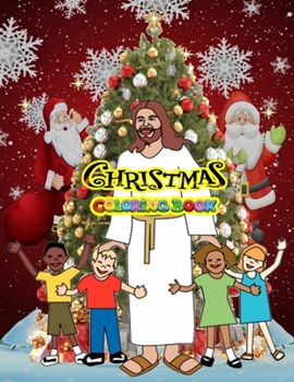Christmas Coloring Book: Children, Ages 1-3, Ages 2-4, Preschool Celebrate the Festive Season