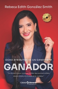 Ocho atributos de un candidato ganador: "Las elecciones se ganan cuando un candidato logra posicionar atributos claros en la mente y en el corazón de