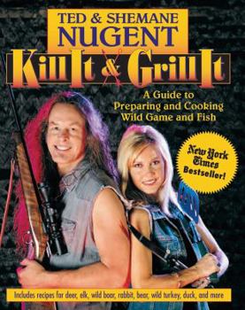 Hardcover Kill It & Grill It: A Guide to Preparing and Cooking Wild Game and Fish Book